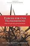 Pierced for Our Transgressions: Rediscovering the Glory of Penal Substitution