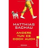 Andere tun es doch auch: Romanvon "Matthias Sachau"