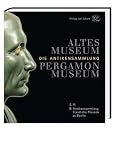 Altes Museum Pergamonmuseum - Die Antikensammlung: Die Antikensammlung, Staatliche Museen zu Berlin - Andreas Scholl