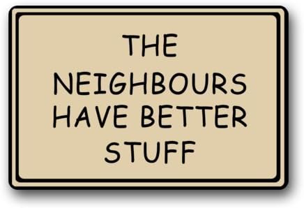 The Neighbours Have Better Stuff Durable Heat-resistant Indoor/Outdoor Doormat