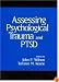 Assessing Psychological Trauma and PTSD