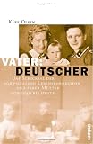 Vater: Deutscher: Das Schicksal der norwegischen Lebensbornkinder und ihrer M�tter von 1940 bis heute