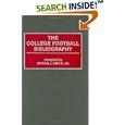 The College Football Bibliography (Bibliographies and Indexes on Sports History) by  Myron J. Smith