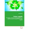 Gr�ne Logistik: Grundlagen, Ans�tze und Hintergr�nde zur Optimierung der Energieeffizienz in der Logistik