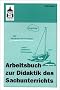 Arbeitsbuch zur Didaktik des Sachunterrichts