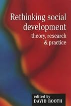 Rethinking Social Development: Theory, Research and Practice