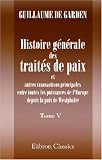 Histoire g�n�rale des trait�s de paix et autres transactions principales entre toutes les puissances de l\'Europe depuis la paix de Westphalie: Ouvrage ... les travaux de Koch, Schoell, etc. Tome 5
