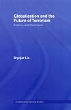 Globalisation and the Future of Terrorism: Patterns and Predictions (Contemporary Security Studies)