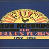 Sun Records - the Blues Years 1950-1958