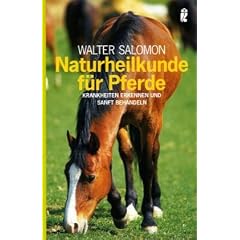 Naturheilkunde f�r Pferde: Krankheiten erkennen und sanft behandeln