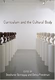 Curriculum And the Cultural Body (Complicated Conversation: a Book Series of Curriculum Studies)