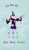 Do Re Mi: A B C, 1 2 3, Red Blue Green Do Re Mi: A B C, 1 2 3, Red Blue Green
