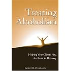 Click here to buy Treating Alcoholism: Helping Your Clients Find the Road to Recovery by  Robert R. Perkinson.