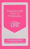 Analysis and Fate of Pollutants: Symposium Proceedings: 013 (Current Topics in Environmental & Toxicological Chemistry)