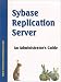Book Sybase Replication Server: An Administrator's Guide