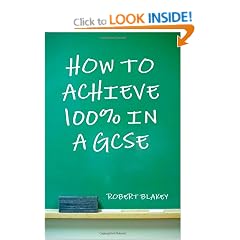 How to Achieve 100% in a GCSE - Guide to GCSE Exam and Revision Technique