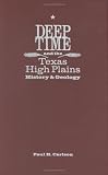 Deep Time and the Texas High Plains: History and Geology (Grover E. Murray Studies in the American Southwest)