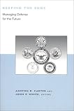 Keeping the Edge: Managing Defense for the Future (BCSIA Studies in International Security)