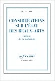Revue Gallimard  / Considérations sur l'état des beaux-arts: Critique de la modernité