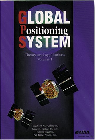 Global Positioning System: Theory and Applications, 2-Volume Set (Progress in Astronautics and Aeronautics Series)