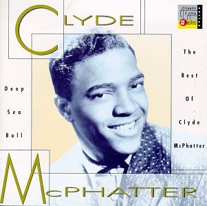Clyde McPhatter - Deep Sea Ball - The Best Of Clyde McPhatter - Zortam Music