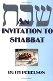 An Invitation to Shabbat: A Beginner's Guide to Weekly Celebration