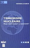 Le terrorisme nucl�aire : Risque majeur, fantasme ou �pouvantail ?