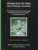 Infusing Real-Life Topics into Existing Curricula: Recommended Procedures and Instructional Examples for the Elementary, Middle, and High School Levels (Pro-ed Series on Transition)