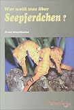 Wer weiss was ueber Seepferdchen