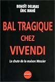 Bal tragique chez Vivendi : La Chute de la maison Messier