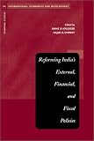 Reforming India's External, Financial, and Fiscal Policies (Stanford Studies in International Econom)