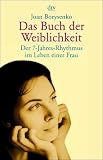 Das Buch der Weiblichkeit: Der 7-Jahres-Rhythmus im Leben der Frau