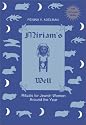 Miriam's Well: Rituals for Jewish Women Around the Year