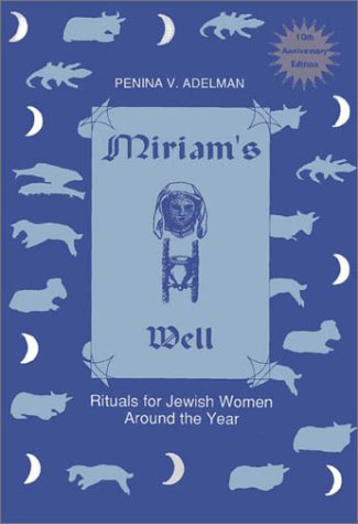 Miriam s Well: Rituals for Jewish Women Around the Year