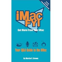 Imac FYI: Get More from Your Imac: Your Q&A Guide to the Imac