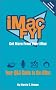 Imac FYI: Get More from Your Imac: Your Q&A Guide to the Imac