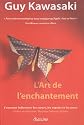 L'art de l'enchantement: Comment influencer les coeurs, les esprits et les actes