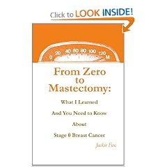 From Zero to Mastectomy: What I Learned and You Need to Know About Stage 0 Breast Cancer by Jackie Fox