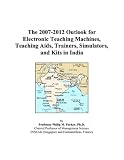 The 2007-2012 Outlook for Electronic Teaching Machines, Teaching Aids, Trainers, Simulators, and Kits in India