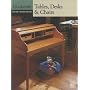 Tables, Desks, & Chairs (Woodsmith: Custom Woodworking)