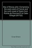 Bay of Biscay pilot : comprising the west coast of France and the north coast of Spain from Pointe de Penmarc'h to Cabo Ortegal