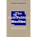 The Anti-politics Machine: Development, Depoliticization and Bureaucratic Power in Lesotho