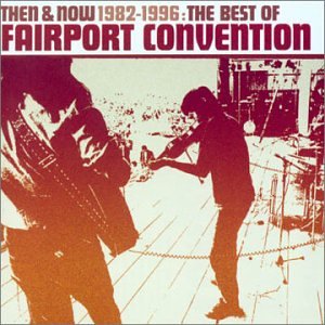 CD-Charts  Search : Then and Now: 1982-1996: the Best of Fairport Convention