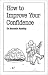 How to Improve Your Confidence (Overcoming Common Problems)