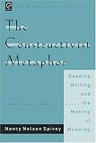 The Constructivist Metaphor: Reading, Writing, and the Making of Meaning