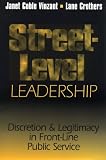 Street-Level Leadership: Discretion and Legitimacy in Front-Line Public Service