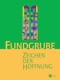 Religion Sekundarstufe I - Gymnasium /Realschule - Das neue Programm - Unterrichtswerk f&uuml;r den katholischen Religionsunterricht: Fundgrube Zeichen der Hoffnung - 