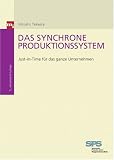 Das synchrone Produktionssystem. Just-in-Time für das ganze Unternehmen