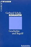 Romantik: Geschichte und Begriff - Gerhard Schulz
