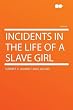Incidents in the Life of a Slave Girl